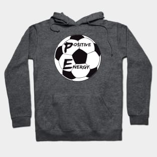 Positive Energy Soccer - inspirational coach quotes Hoodie